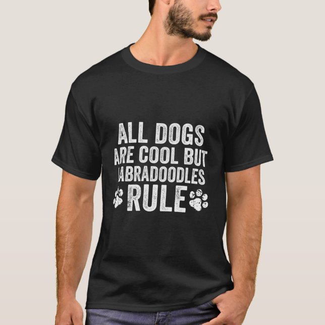 All Dogs Are Cool But Labradoodles Rule - Labradoo T-Shirt (Front)