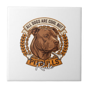 All Dogs Are Cool But Pitbulls Rule Dog Chain Bone Ceramic Tile