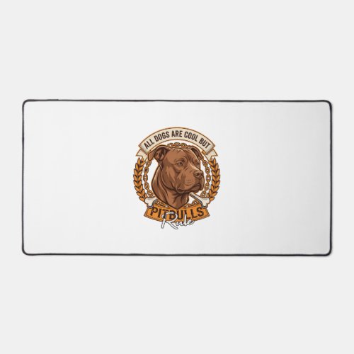All Dogs Are Cool But Pitbulls Rule Dog Chain Bone Desk Mat