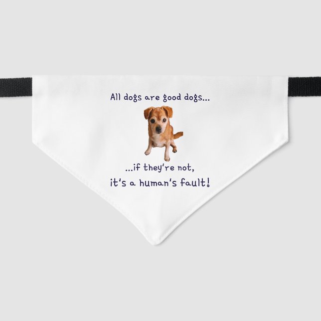 All dogs are good dogs... pet bandana collar (Front)