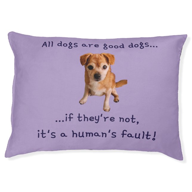 All dogs are good dogs... pet bed (Front)