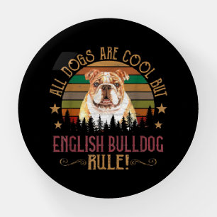 All dogs Art Cool But English Bulldogs Rule Paperweight