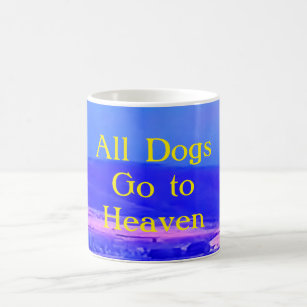 "All Dogs Go to Heaven" Mug