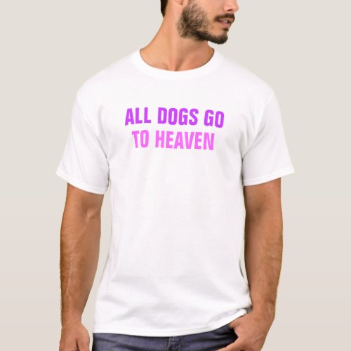 ALL DOGS GO TO HEAVEN T_Shirt