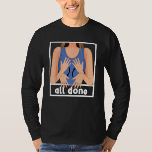 All Done Sign Language Speech Pathology Sped Teach T-Shirt