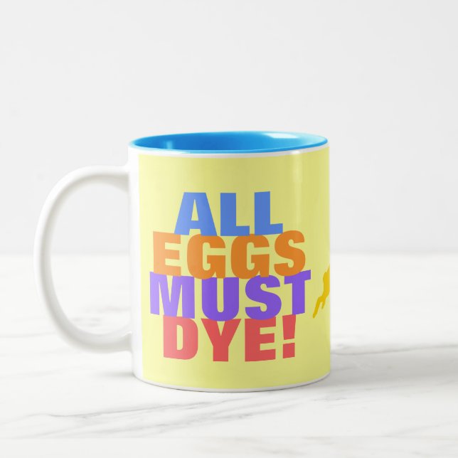All Eggs Must Dye Two-Tone Coffee Mug (Left)