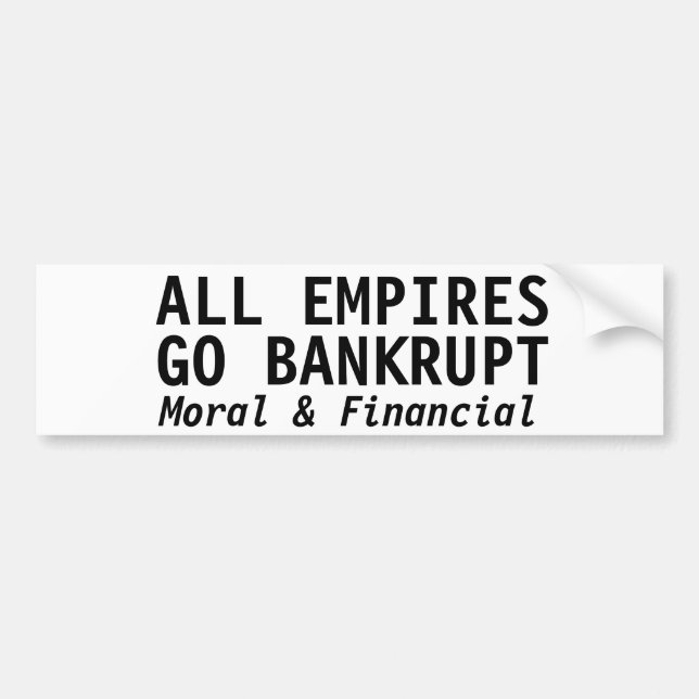 ALL EMPIRES GO BANKRUPT BUMPER STICKER (Front)