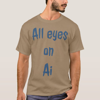 All eyes on AI T-Shirt
