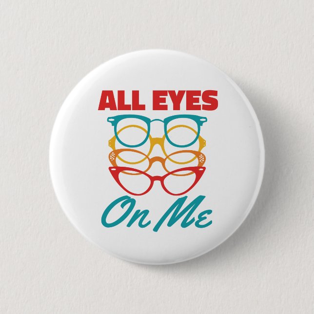 All Eyes on Me Funny Optometrist Optometry  Button (Front)