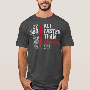 All Faster Than Dialing 911 265 T-Shirt