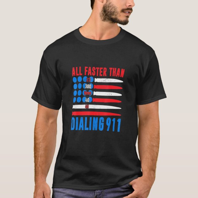 All Faster Than Dialing 911 4th Of July 2nd Amentm T-Shirt (Front)