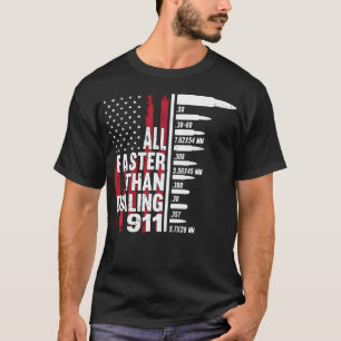 All Faster Than Dialing 911 American Flag Gun Love T-Shirt