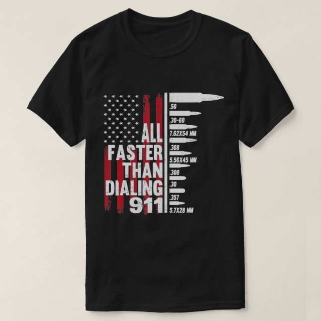 All Faster Than Dialing 911 American Flag Gun Love T-Shirt (Design Front)