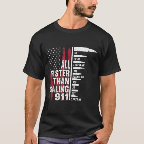All Faster Than Dialing 911 American Flag Gun T_Shirt