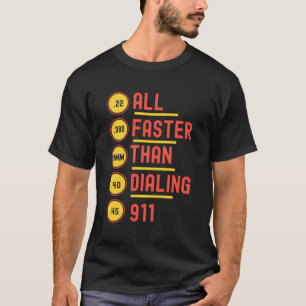 All Faster Than Dialing 911 Bullet Caliber Gauge T-Shirt