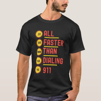 All Faster Than Dialing 911 Bullet Caliber Gauge T-Shirt