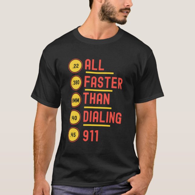 All Faster Than Dialing 911 Bullet Caliber Gauge T-Shirt (Front)