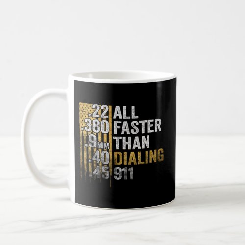 All Faster Than Dialing 911 Coffee Mug