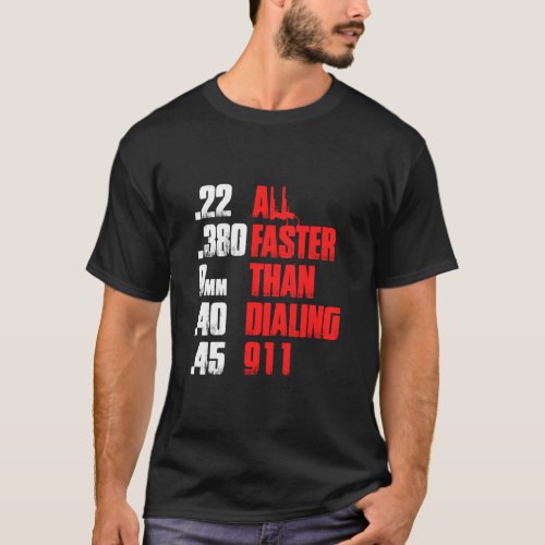 All Faster Than Dialing 911 Funny Gun Lover Cop Gi T_Shirt