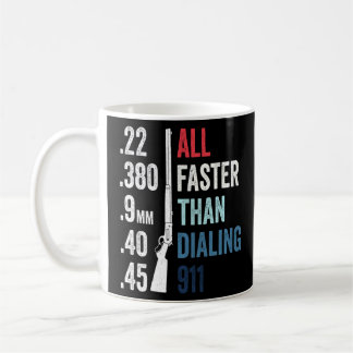 All Faster Than Dialing 911 Gun Ammo Bullet Coffee Mug