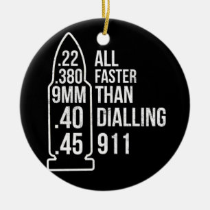 All Faster Than Dialing 911 Gun Ammo Lovers Ceramic Ornament