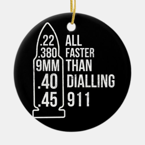 All Faster Than Dialing 911 Gun Ammo Lovers Ceramic Ornament