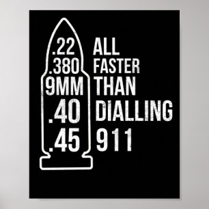 All Faster Than Dialing 911 Gun Ammo Lovers Poster