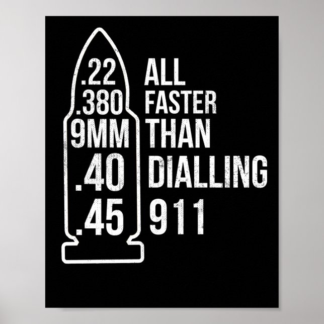 All Faster Than Dialing 911 Gun Ammo Lovers Poster (Front)