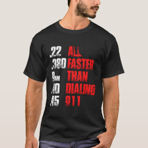 All Faster Than Dialing 911 Gun Cop T-Shirt