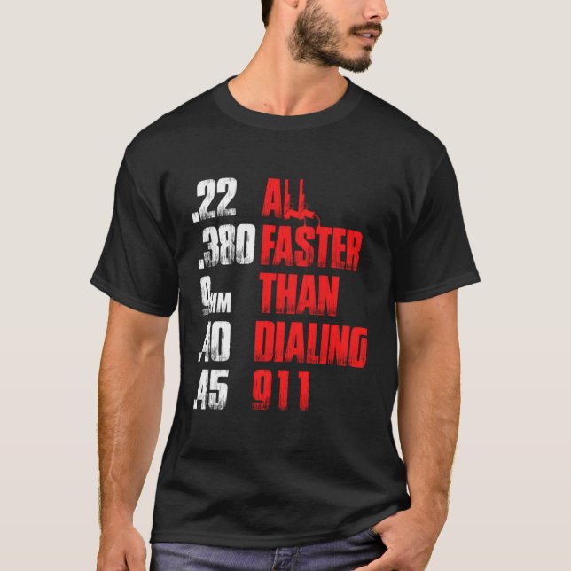 All Faster Than Dialing 911 Gun Cop T-Shirt (Front)