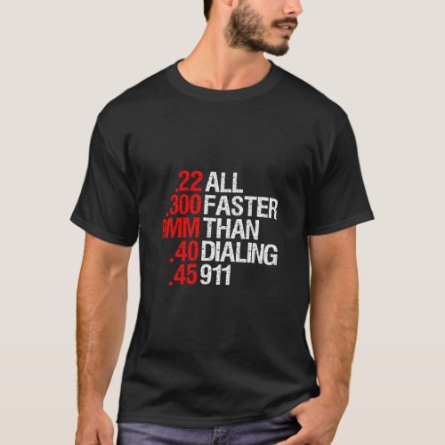 All Faster Than Dialing 911 Gun Enthusiast T_Shirt