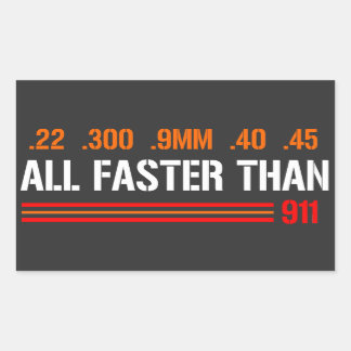 All Faster Than Dialing 911 | Gun Rights Rectangular Sticker
