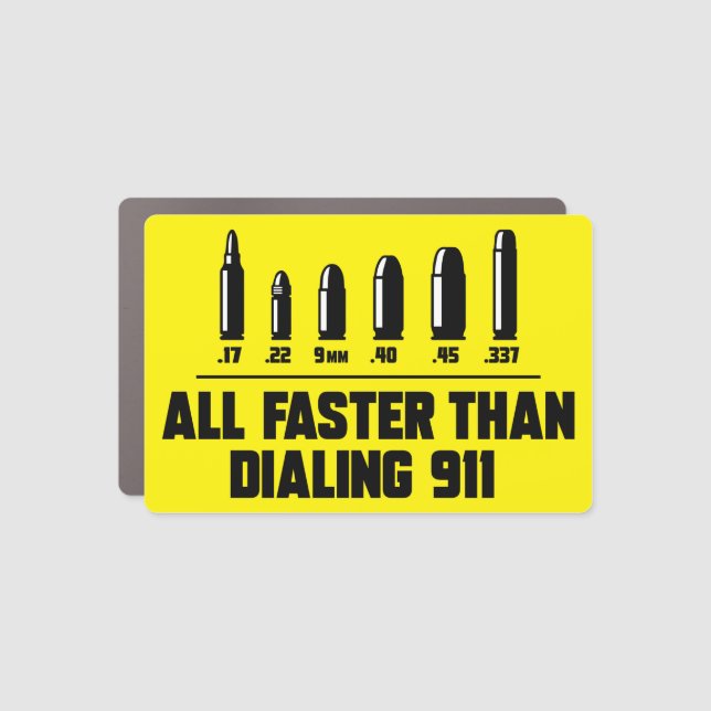 all faster than dialing 911 guns lover car magnet (Front)