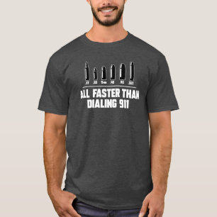 all faster than dialing 911 guns lover T-Shirt