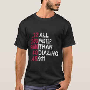 All Faster Than Dialing 911 Second Amendment T-Shirt