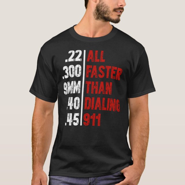 All Faster Than Dialing 911 T-Shirt Bullet Sizes F (Front)