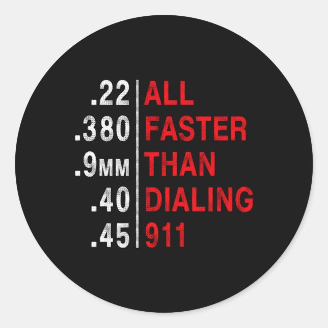 All Faster Than Dialing 911 Weapon Bullet Ammo Classic Round Sticker (Front)