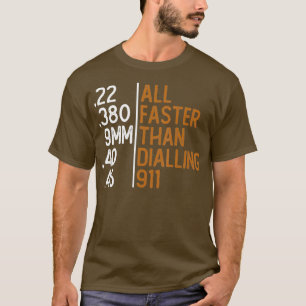 All Faster Than Dialling 911 Gun Ammo Lovers T-Shirt