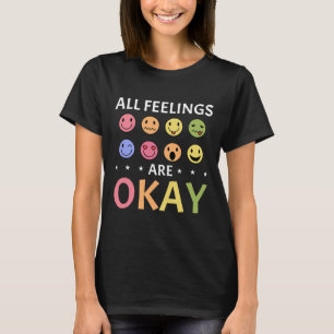All Feelings Are Okay Mental Health Counselor T-Shirt