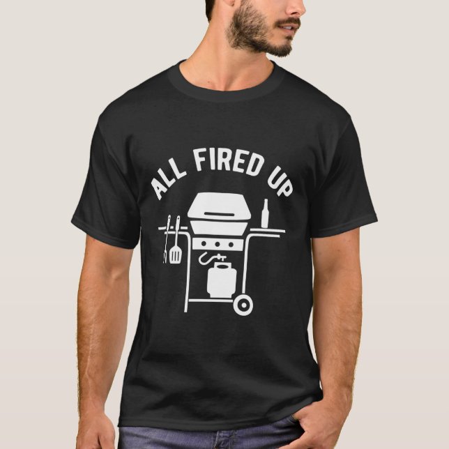 All Fired Up Bbq Grilling T-Shirt (Front)