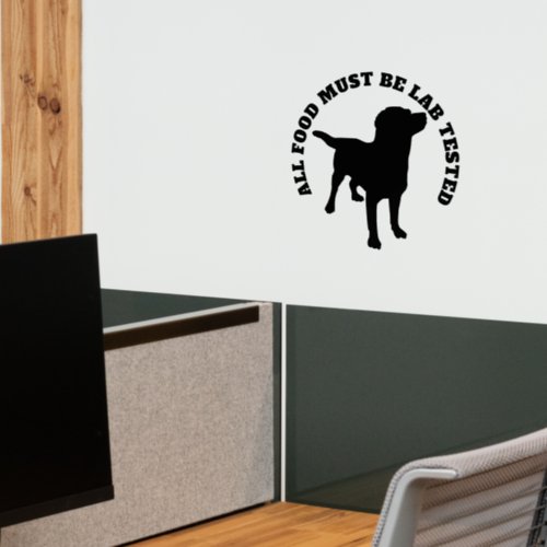 All food must be lab tested funny labrador dog wall decal 