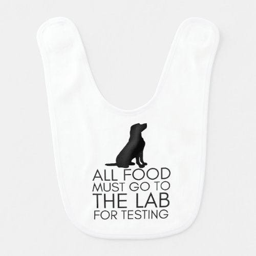 âœAll Food Must Go To The Labâ Baby Bib