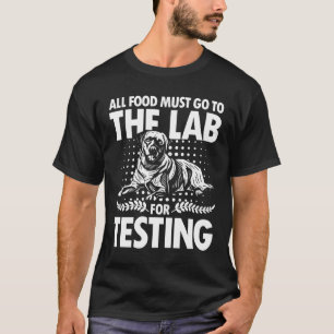 All Food Must Go To The Lab for Testing- Black Lab T-Shirt