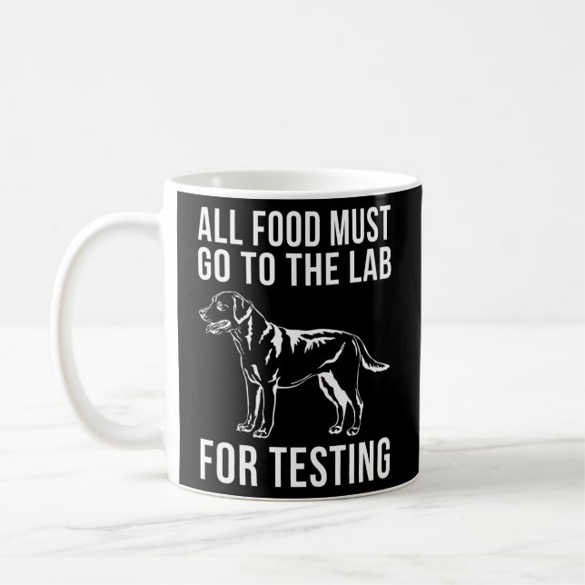 All Food Must Go To The Lab For Testing Doggie Coffee Mug (Left)