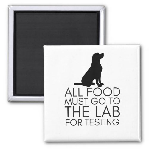All Food Must Go To The Lab Magnet