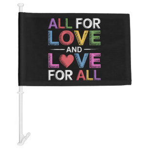 All For Love And Love For All Pride Month LGBTQ  Car Flag