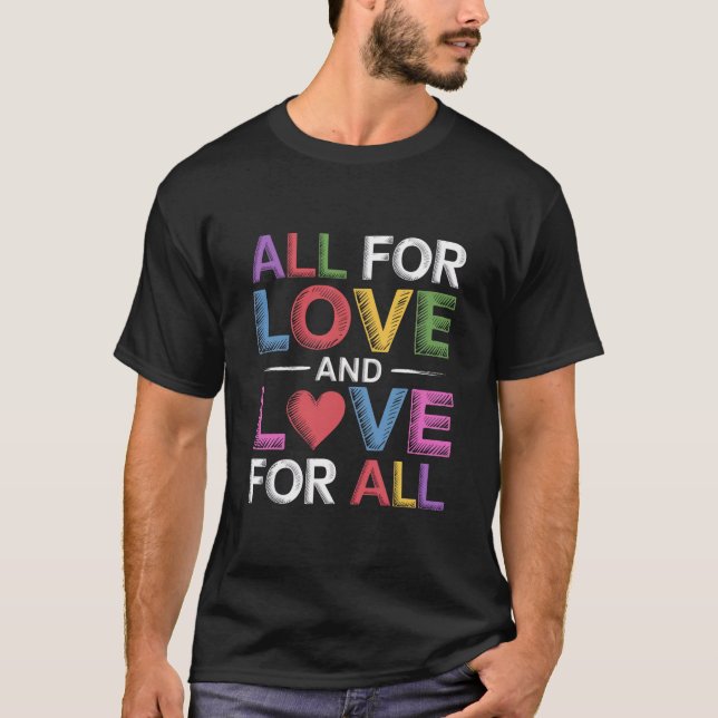 All For Love And Love For All Pride Month LGBTQ  T-Shirt (Front)