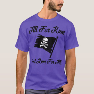 All For Rum And Rum For All T-Shirt