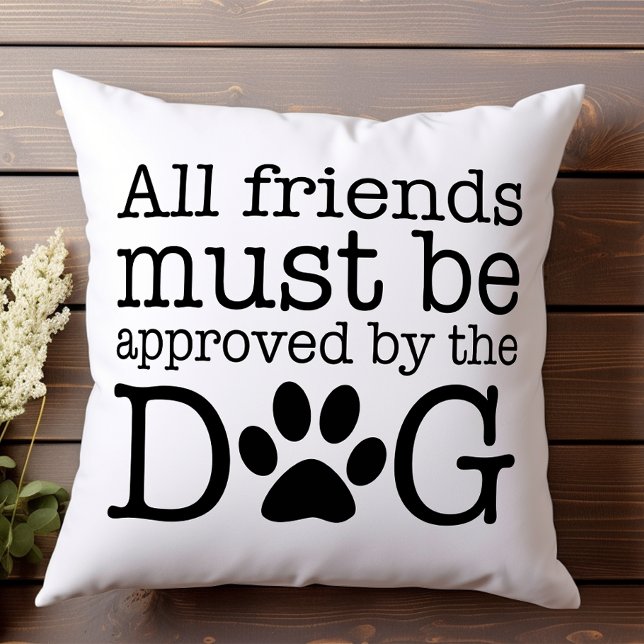 All Friends Must Be Approved by the Dog Fun Pet Throw Pillow (Creator Uploaded)