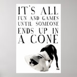 All Fun &amp; Games Until Someone Ends Up In A Cone Poster at Zazzle